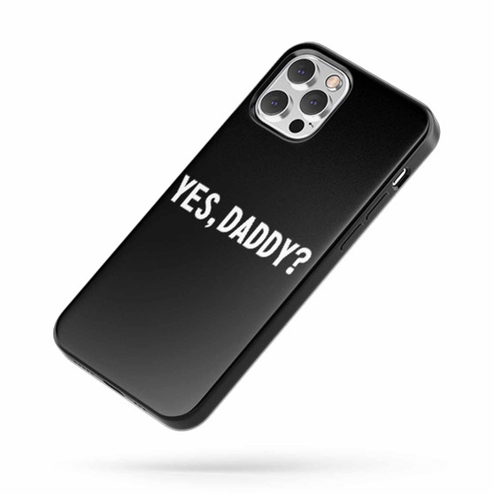 Yes Daddy Slogan iPhone Case Cover