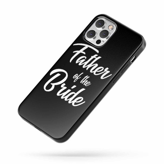 Father Of The Bride Quote iPhone Case Cover
