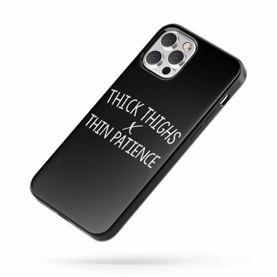 Thick Thighs Thin Patience 2 Quote iPhone Case Cover