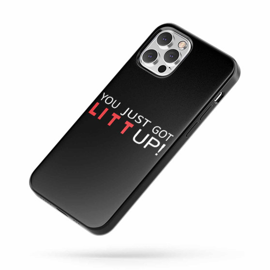 You Just Got Litt Up Quote iPhone Case Cover