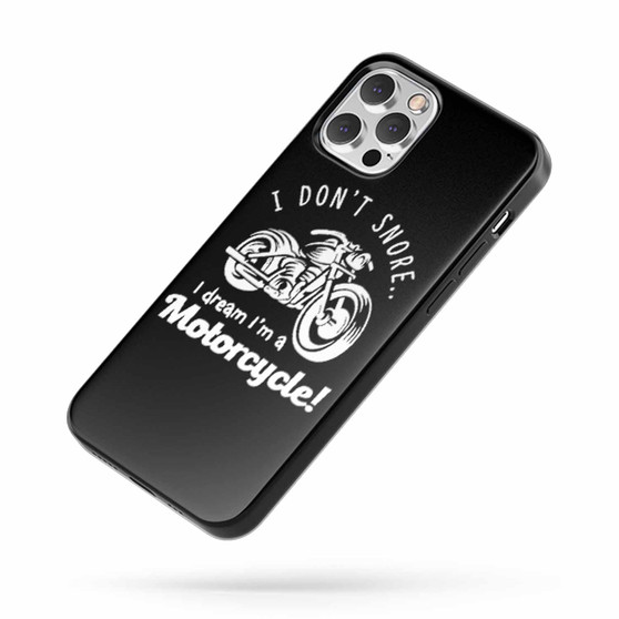 I Don'T Snore I Dream I'M A Motorcycle Quote D iPhone Case Cover