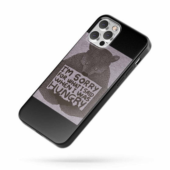 Im Sorry For What I Said When I Was Hungry Saying Quote B iPhone Case Cover