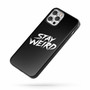 Stay Weird Funny Phrase Hipster iPhone Case Cover