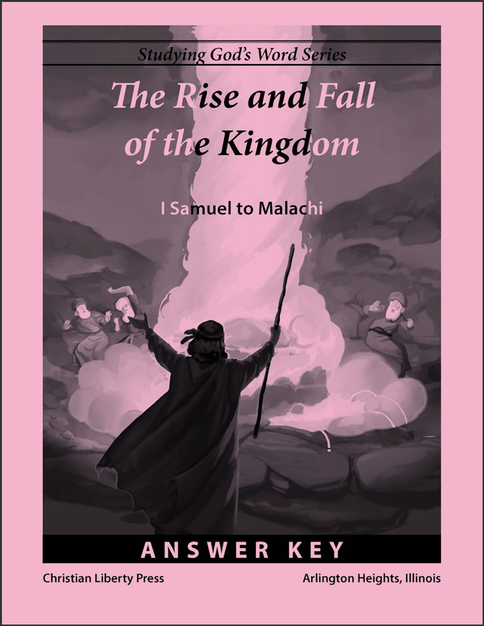 The Rise and Fall of the Kingdom: 1 Samuel to Malachi Answer Key