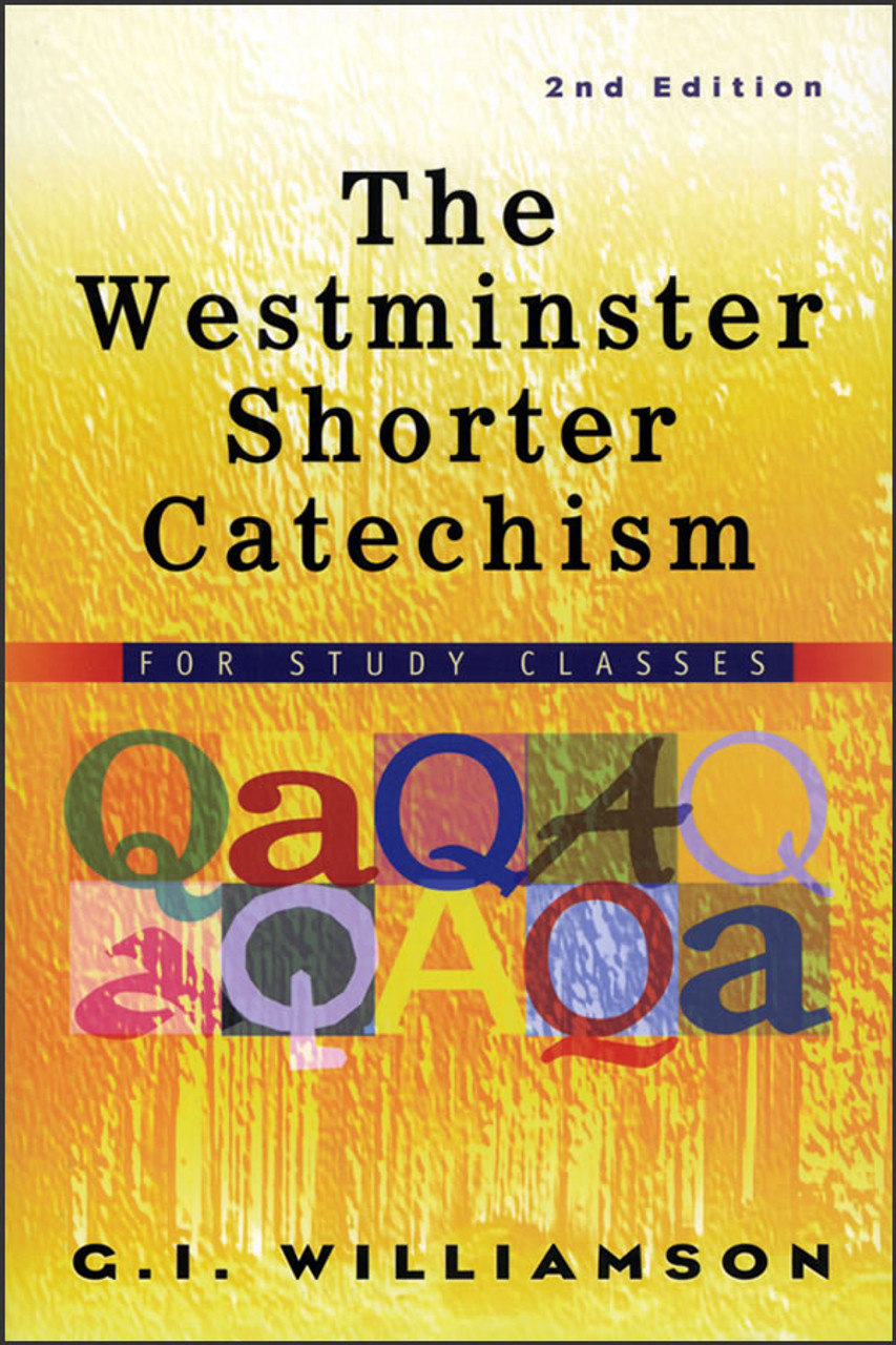 The Westminster Shorter Catechism for Study Classes, 2nd edition