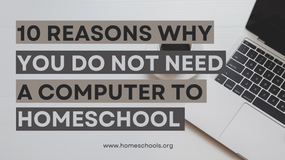 Ten reasons why you do not need a computer to homeschool your children Ten reasons why you do not need a computer to homeschool your children