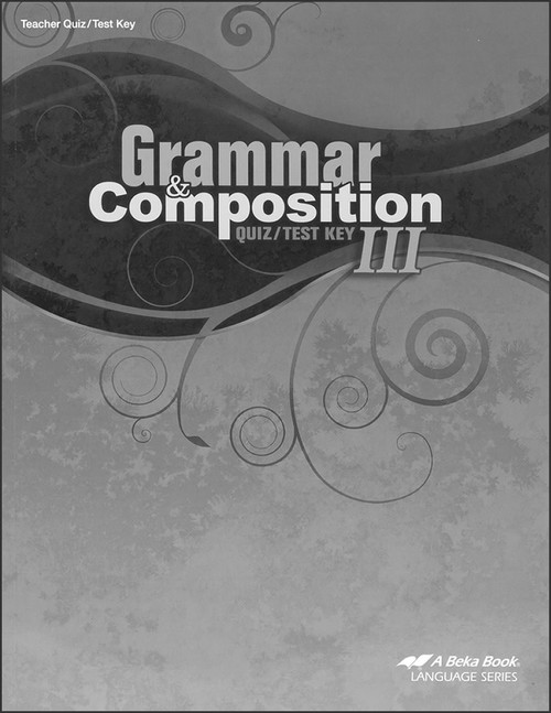 Grammar and Composition III, 5th edition - Teacher Quiz/Test Key