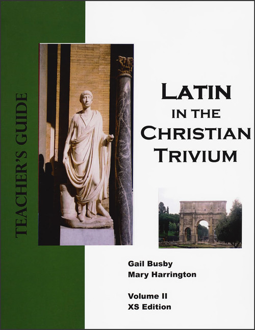 Latin in the Christian Trivium: Volume 2 - Teacher's Guide
