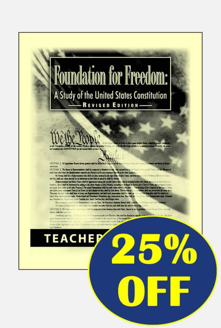Foundation for Freedom: A Study of the United States Constitution, Revised edition - Teacher's Manual Foundation for Freedom: A Study of the United States Constitution, Revised edition - Teacher's Manual