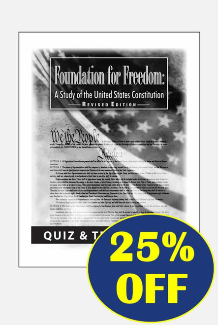 Foundation for Freedom: A Study of the United States Constitution, Revised edition - Quiz & Test Packet Foundation for Freedom: A Study of the United States Constitution, Revised edition - Quiz & Test Packet