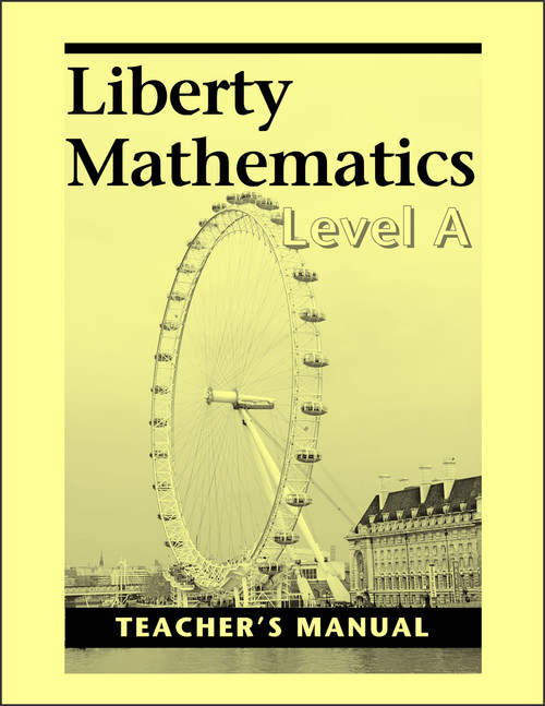 Liberty Mathematics: Level A - Teacher's Manual