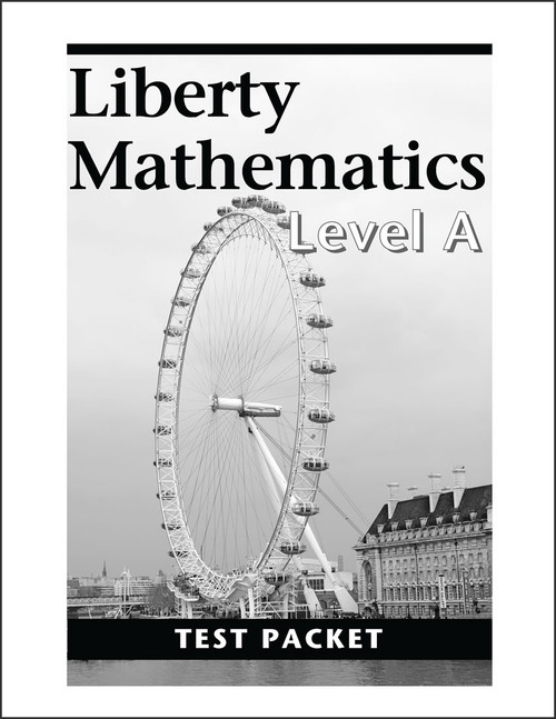 Liberty Mathematics: Level A - Test Packet