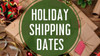 "HOLIDAY RUSH IS HERE Shipping Times Most Orders Shipped Within 1-2 business days 