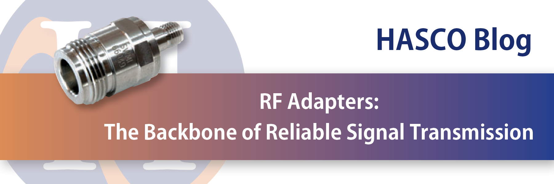 RF Adapters: The Backbone of Reliable Signal Transmission