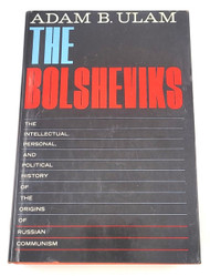 The Bolsheviks: The Intellectual, Personal, and Political History of the Origins of Russian Communism