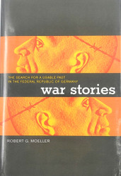 War Stories: The Search for a Usable Past in the Federal Republic of Germany