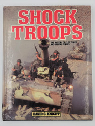 Shock Troops: The History of Elite Corps and Special Forces