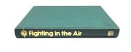 Fighting in the Air: The Official Combat Technique Instructions for British Fighter Pilots: 1914-1945