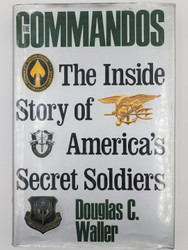The Commandos: The Inside Story of America's Secret Soldiers