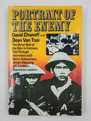 Portrait of the Enemy: The Other Side of the War in Vietnam, Told Through Interviews with North Vietnamese, former Vietcong and Southern Opposition Leaders