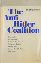 The Anti-Hitler Coalition, Diplomatic Co-operation between the USSR, USA, and Britain during the Second World War 1941-1945