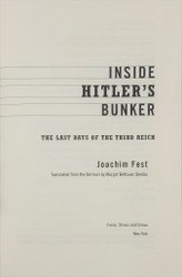 Inside Hitler's Bunker, the Last Days of the Third Reich