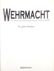Wehrmacht, the Illustrated History of the German Army in WWII
