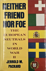 Neither Friend Nor Foe: The European Neutrals in World War II