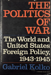 The Politics of War, The World and U.S. Foreign Policy, 1943-1945