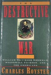 The Destructive War: William Tecumseh Sherman, Stonewall Jackson, & the American