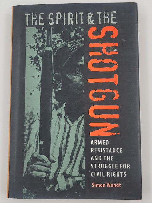 The Spirit & the Shotgun: Armed Resistance and the Struggle for Civil Rights The Spirit & the Shotgun: Armed Resistance and the Struggle for Civil Rights