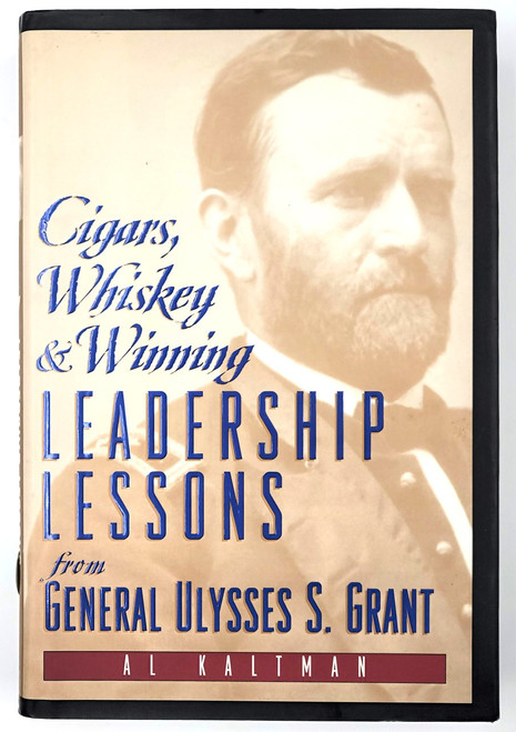 Cigars, Whiskey, and Winning; Leadership Lessons from General Ulysses S. Grant