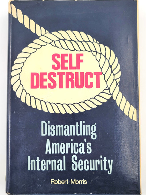 Self Destruct: Dismantling America's Internal Security Self Destruct: Dismantling America's Internal Security