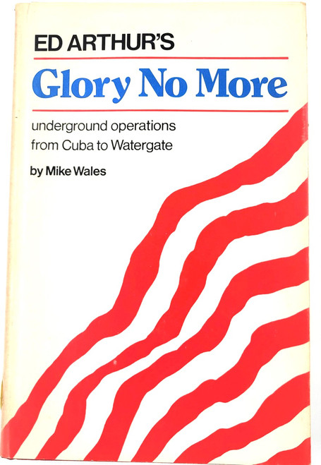 Glory No More: Underground Operations from Cuba to Watergate
