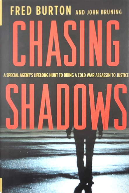 Chasing Shadows, A Special Agent's Lifelong Hunt to bring a Cold War Assassin to Justice