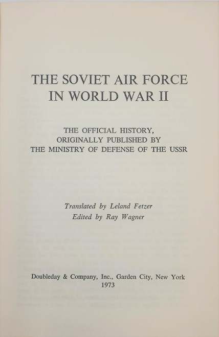 The Soviet Air Force in World War II, the Official History, Originally Published by the Ministry of Defense of the USSR