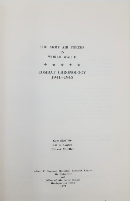 The Army Air Forces in World War II: Combat Chronology 1941-1945