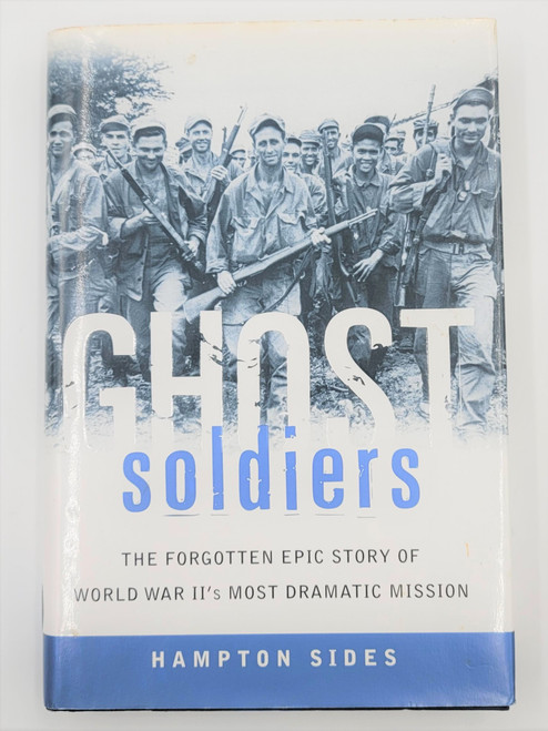 Ghost Soldiers: The Forgotten Epic Story of World War II's Most Dramatic Mission