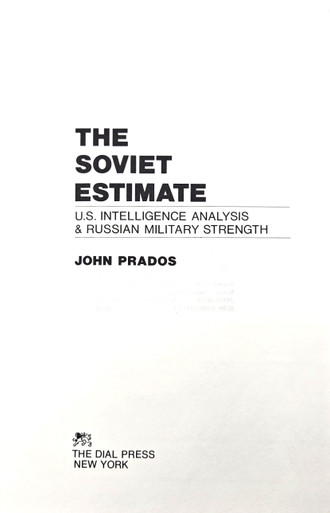 The Soviet Estimate, U.S. Intelligence Analysis and Russian Military ...