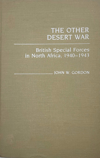 The Other Desert War: British Special Forces in North Africa, 1940
