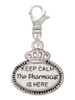 Keep Calm The Pharmacist is Here Clip On Charm