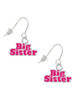 Hot Pink ''Big Sister'' with Heart French Earrings