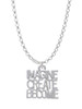 Imagine Create Become Charm Necklace