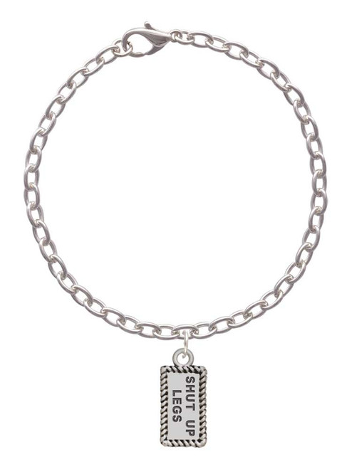 Shut Up Legs Charm Bracelet