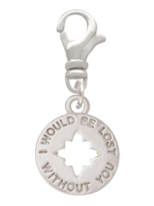 I would be lost without you Clip On Charm