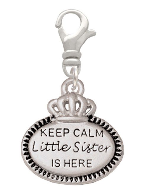 Keep Calm Little Sister is Here Clip On Charm