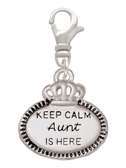 Keep Calm Aunt is Here Clip On Charm