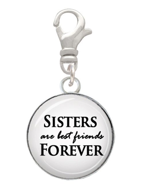 Domed Sisters are Best Friends Forever Clip On Charm