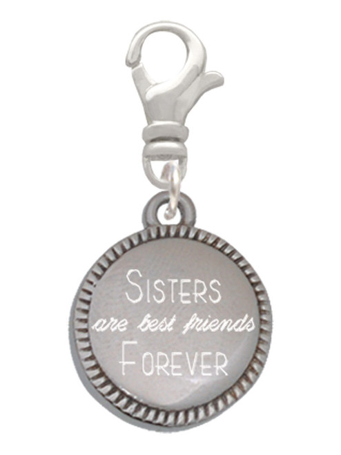 Stainless Steel Disc Sisters are Best Friends Forever Clip On Charm