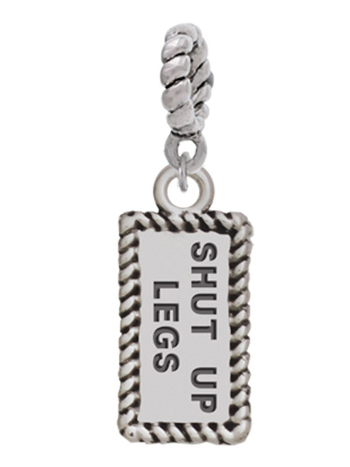 Shut Up Legs Rope Charm Bead Dangle